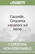 Cazzeide. Cinquanta variazioni sul tema libro