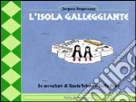 L'isola galleggiante. Le avventure di Nuota-Veloce e Tuffa-Bene libro