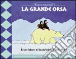 La grande orsa. Le avventure di Nuota-Veloce e Tuffa-Bene libro