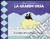 La grande orsa. Le avventure di Nuota-Veloce e Tuffa-Bene libro