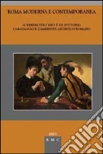 «L'essercitio mio è di pittore». Caravaggio e l'ambiente artistico romano libro