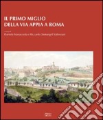 Il primo miglio della via Appia a Roma libro