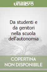 Da studenti e da genitori nella scuola dell'autonomia libro