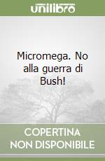 Micromega. No alla guerra di Bush! libro