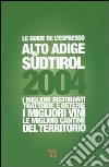 Alto Adige Sudtirol 2004. I migliori ristoranti, trattorie e osterie, i migliori vini, le migliori cantine del territorio libro