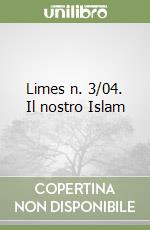 Limes n. 3/04. Il nostro Islam libro