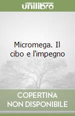 Micromega. Il cibo e l'impegno libro