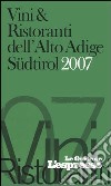 Vini & ristoranti dell'Alto Adige Südtirol 2007 libro