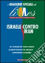 Israele contro Iran. I quaderni speciali di Limes. Rivista italiana di geopolitica libro