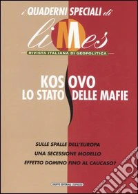 Kosovo. Lo stato delle mafie. Quaderno speciale di Limes libro