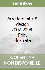 Arredamento & design 2007-2008. Ediz. illustrata libro