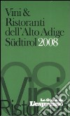 Vini & ristoranti dell'Alto Adige Südtirol 2008. Ediz. illustrata libro