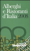 Alberghi e ristoranti d'Italia 2008. Ediz. illustrata libro