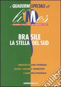 Brasile. La stella del Sud. I quaderni speciali di Limes. Rivista italiana di geopolitica libro