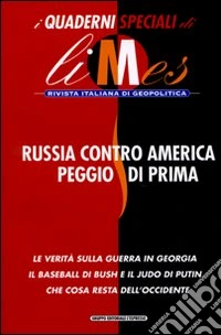 Russia contro America peggio di prima. I quaderni speciali di Limes. Rivista italiana di geopolitica libro