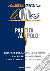 Partita al polo. I quaderni speciali di Limes. Rivista italiana di geopolitica. Vol. 3 libro