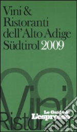 Vini & ristoranti dell'Alto Adige Südtirol 2009 libro