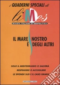 Il mare nostro è degli altri. I quaderni speciali di Limes. Rivista italiana di geopolitica libro
