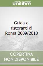 Guida ai ristoranti di Roma 2009/2010 libro