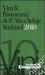 Vini e ristoranti dell'Alto Adige Südtirol 2010 libro