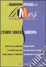 L'euro senza Europa. I quaderni speciali di Limes. Rivista italiana di geopolitica libro