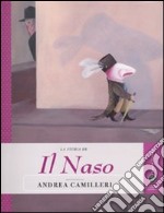 La storia de Il naso raccontata da Andrea Camilleri. Ediz. illustrata libro