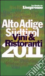 Vini & ristoranti dell'Alto Adige Südtirol 2011 libro