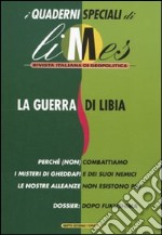 La guerra di Libia. I quaderni speciali di Limes. Rivista italiana di geopolitica (2) libro