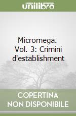 Micromega. Vol. 3: Crimini d'establishment libro