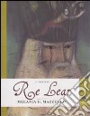 La storia di Re Lear. Ediz. illustrata libro