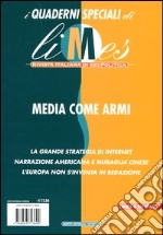 Media come armi. I quaderni speciali di Limes. Rivista italiana di geopolitica libro