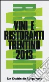 Vini e ristoranti del Trentino 2013 libro