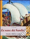 La storia de La nave dei bambini raccontata da Mario Vargas Llosa. Ediz. illustrata libro