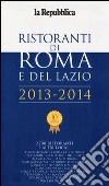 Ristoranti di Roma e del Lazio 2013-2014 libro