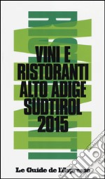 Vini & ristoranti dell'Alto Adige Südtirol 2015 libro