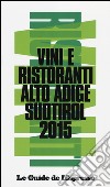 Vini & ristoranti dell'Alto Adige Südtirol 2015 libro