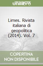 Limes. Rivista italiana di geopolitica (2014). Vol. 7 libro