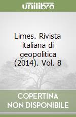 Limes. Rivista italiana di geopolitica (2014). Vol. 8 libro
