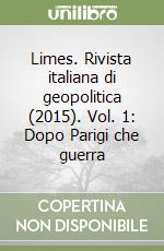 Limes. Rivista italiana di geopolitica (2015). Vol. 1: Dopo Parigi che guerra libro