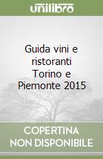 Guida vini e ristoranti Torino e Piemonte 2015 libro