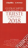 Guida ai sapori e ai piaceri di Trieste e dintorni 2018 libro