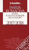 Emilia Romagna. Guida ai sapori e ai piaceri della regione 2017-2018 libro