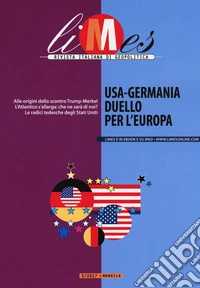 Limes. Rivista italiana di geopolitica (maggio 2017). Vol. 5: USA - Germania duello per l'Europa libro