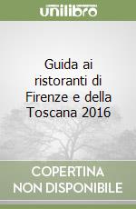 Guida ai ristoranti di Firenze e della Toscana 2016 libro