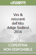 Vini & ristoranti dell'Alto Adige Südtirol 2016 libro