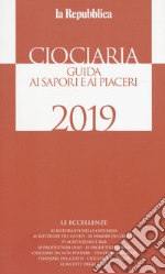 Ciociaria 2019. Guida ai sapori e ai piaceri libro