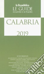 Calabria. Guida ai sapori e ai piaceri della regione 2019 libro