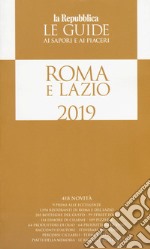 Roma e Lazio. Guida ai sapori e ai piaceri 2019 libro