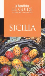 Sicilia. Guida ai sapori e ai piaceri 2019 libro