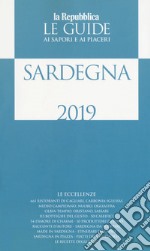 Sardegna. Guida ai sapori e ai piaceri della regione 2018-2019 libro